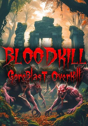 BLOODKILL: Goreblast Overkill
